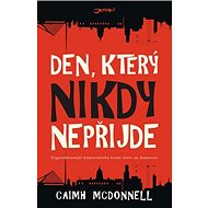 Den, který nikdy nepřijde - Caimh McDonnell