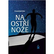 Na ostří nože - František Bor