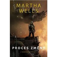 Proces změny: Z deníků Robokata - Martha Wells