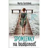 Spomienky na budúcnosť - Marta Fartelová