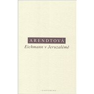 Eichmann v Jeruzalémě - Hannah Arendtová