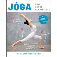 Jóga pro lepší flexibilitu - Max Lowenstein; Liz Kongová