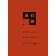 Alena Šrámková Architektura - Helena Doudová; Ladislav Lábus; Petr Rezek