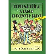 Pekelná třída a tábor zdrcených srdcí - Vojtěch Steklač