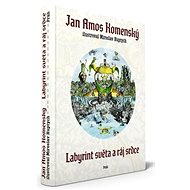 Labyrint světa a ráj srdce - Jan Amos Komenský; Miroslav Huptych