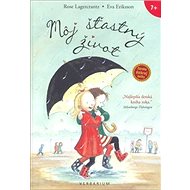 Môj šťastný život - Rose Lagercrantz; Eva Eriksson