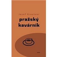 Pražský kavárník - Josef Kroutvor