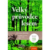 Velký průvodce lesem: Průvodce přírodou - Eva-Maria Dreyer; Wolfgang Dreyer