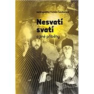 Nesvatí svatí a jiné příběhy - Tichon Ševkunov