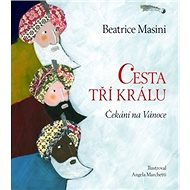 Cesta tří králů: Čekání na Vánoce - Angela Marchetti