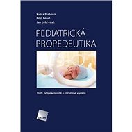 Pediatrická propedeutika - Květa Bláhová; Filip Fencl; Jan Lebl