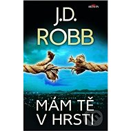 Mám tě v hrsti - J.D. Robb