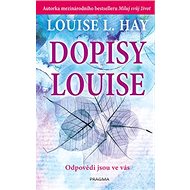 Dopisy Louise: Odpovědi jsou ve vás - Louise L. Hay