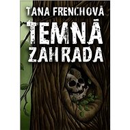Temná zahrada - Tana Frenchová