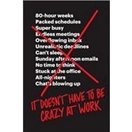 It Doesn't Have to Be Crazy at Work - 