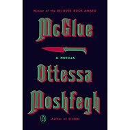 McGlue: A Novella - Ottessa Moshfegh