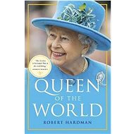Queen of the World - Robert Hardman