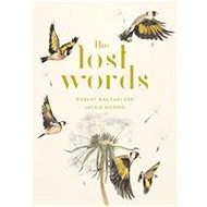 The Lost Words: A Spell Book - Robert Macfarlane; Jackie Morris