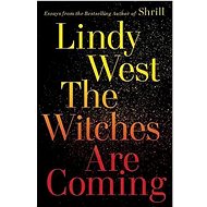 The Witches Are Coming - Lindy West