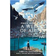 A Web of Air: Mortal Engines (Prequel) - Philip Reeve