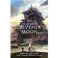 Scrivener's Moon: Mortal Engines (Prequel) - Philip Reeve