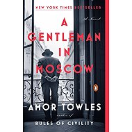 A Gentleman in Moscow: A Novel - Amor Towles