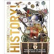 Knowledge Encyclopedia History!: The Past as You've Never Seen it Before - 