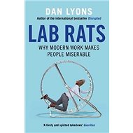Lab Rats: Why Modern Work Makes People Miserable - 