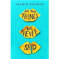 All the Things We Never Said - Yasmin Rahman