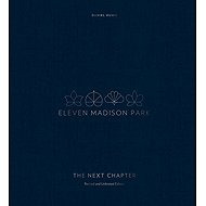 Eleven Madison Park: The Next Chapter - Daniel Humm; Will Guidara