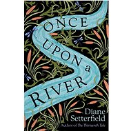 Once Upon a River - Diane Setterfield
