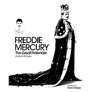 Freddie Mercury: The Great Pretender - Richard Gray
