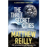 The Three Secret Cities: Jack West Series - Matthew Reilly