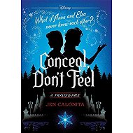 Frozen: A Twisted Tale: Conceal, Don't Feel - Jen Calonita