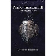 Pillow Thoughts III: Mending the Mind - 