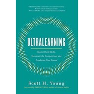 Ultralearning: Timeless Techniques for Mastering Hard Skills - Scott Young