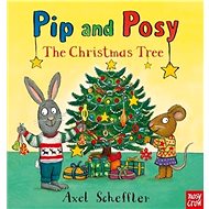 Pip and Posy: The Christmas Tree - Axel Scheffler