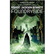 Foundryside - Robert Jackson Bennett