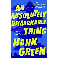 An Absolutely Remarkable Thing: A Novel - 
