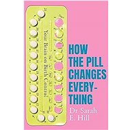 This is Your Brain on Birth Control - Sarah E. Hill