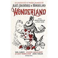 Wonderland: An Anthology - Angela Slatter; James Lovegrove; Alison Littlewood