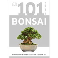 101 Essential Tips Bonsai: Breaks Down the Subject into 101 Easy-to-Grasp Tips - Harry Tomlinson