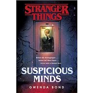 Stranger Things: Suspicious Minds: The First Official Novel - 