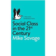 Social Class in the 21st Century - Mike Savage