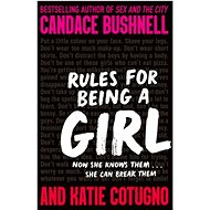 Rules for Being a Girl - Candace Bushnell; Katie Cotugno