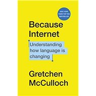 Because Internet: Understanding how language is changing - 