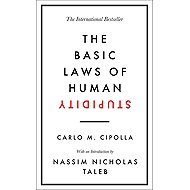 The Basic Laws of Human Stupidity - Carlo M. Cipolla