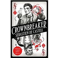 Spellslinger 6: Crownbreaker - Sebastien de Castell