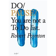 Do Pause: You Are Not A To Do List - 