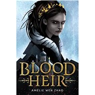 Blood Heir - Amélie Wen Zhao